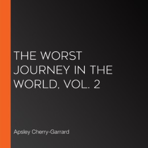 The Worst Journey in the World, Vol. 2