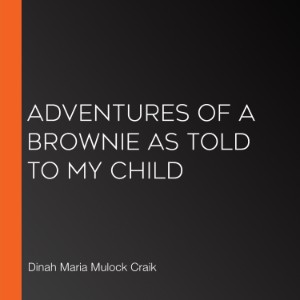 Adventures of a Brownie as Told to my Child
