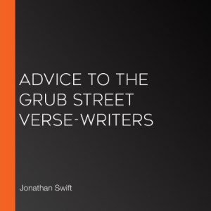 Advice to the Grub Street Verse-writers