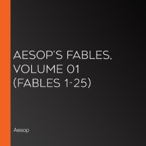 Aesop's Fables, Volume 01 (Fables 1-25)