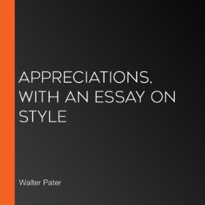 Appreciations, with an Essay on Style