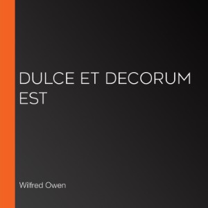 Dulce et Decorum Est