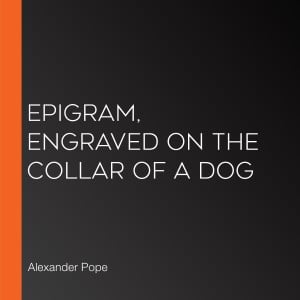 Epigram, engraved on the Collar of a Dog
