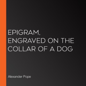 Epigram, engraved on the Collar of a Dog