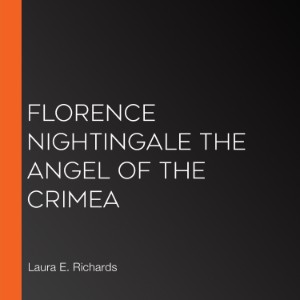 Florence Nightingale the Angel of the Crimea