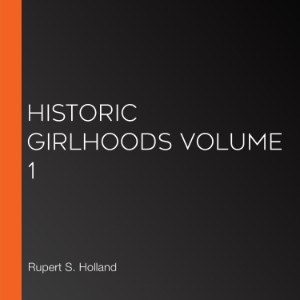 Historic Girlhoods Volume 1