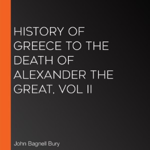History of Greece to the Death of Alexander the Great, Vol II