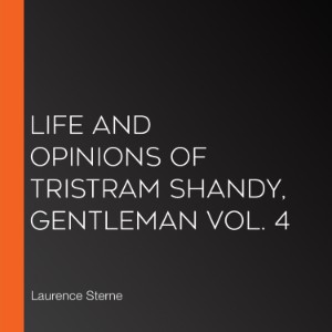 Life and Opinions of Tristram Shandy, Gentleman Vol. 4