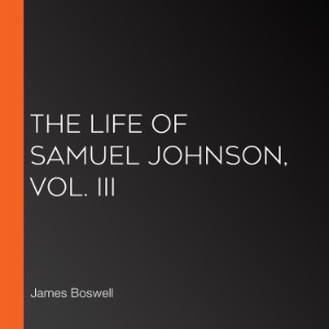 The Life of Samuel Johnson, Vol. III
