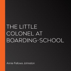 The Little Colonel at Boarding-School