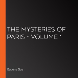 The Mysteries of Paris - Volume 1