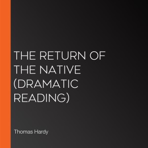 The Return of the Native (dramatic reading)