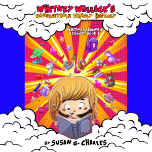 Whitney Wallace's Unbelievable Family History, Book 1
