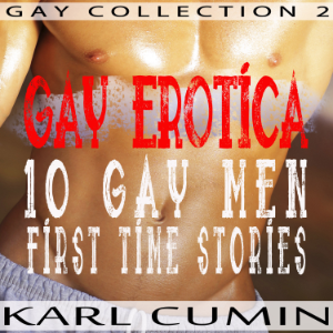 Gay Erotica - 10 Gay Men First Time Stories