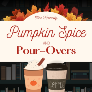 Pumpkin Spice and Pour-Overs: A Small-Town Only One Bed Novella