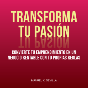 Transforma Tu Pasión: Convierte Tu Emprendimiento En Un Negocio Rentable Con Tus Propias Reglas-logo