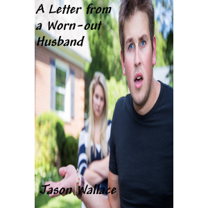 A Letter from a Worn-out Husband