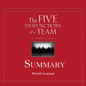 The Five Dysfunctions of a Team Summary