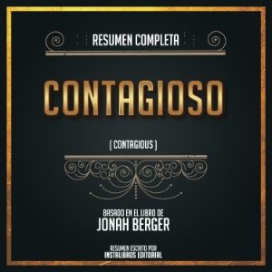 Resumen Completo: Contagioso (Contagious) - Basado En El Libro De Jonah Berger