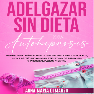 Adelgazar  Sin Dieta  Con  Autohipnosis