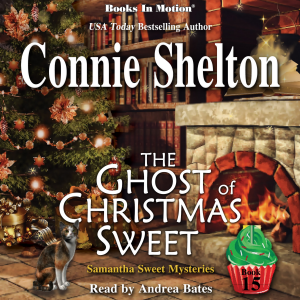 THE GHOST OF CHRISTMAS SWEET by Connie Shelton (Samantha Sweet Series, Book 15), Read by Andrea Bates