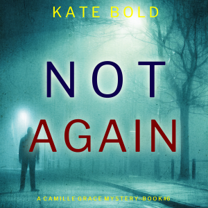 Not Again (A Camille Grace FBI Suspense Thriller—Book 6)