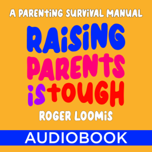 Raising Parents Is Tough