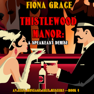 Thistlewood Manor: A Speakeasy Demise (An Eliza Montagu Cozy Mystery—Book 4)-logo