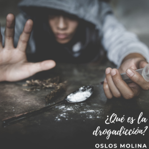 ¿Qué es la drogadicción?
