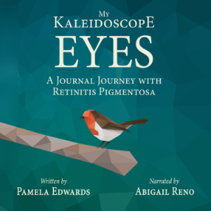 My Kaleidoscope Eyes: A Journal Journey with Retinitis Pigmentosa
