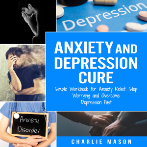 Anxiety and Depression Cure: Simple Workbook for Anxiety Relief, Stop Worrying and Overcome Depression Fast-logo