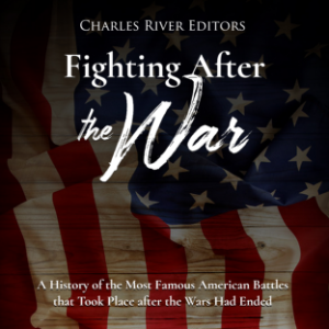 Fighting After the War: A History of the Most Famous American Battles that Took Place after the Wars Had Ended-logo