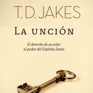 La Uncion El  derecho de acceder al poder del Espiritu Santo