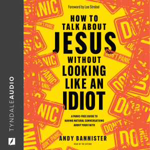 How to Talk About Jesus Without Looking Like an Idiot