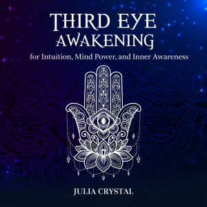 Third Eye Awakening for Intuition, Mind Power, and Inner Awareness