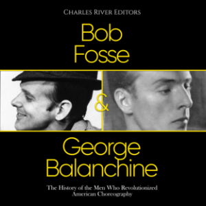 Bob Fosse & George Balanchine: The History of the Men Who Revolutionized American Choreography