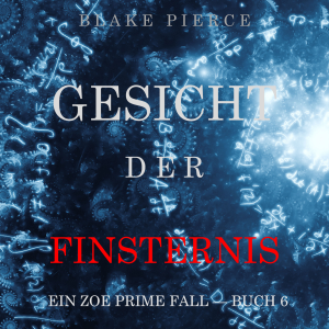 Gesicht der Finsternis (Ein Zoe Prime Fall – Buch 6)