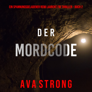 Der Mordcode (Ein spannungsgeladener Remi Laurent FBI Thriller – Buch 2)