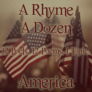 A Rhyme A Dozen - 12 Poets, 12 Poems, 1 Topic ― America