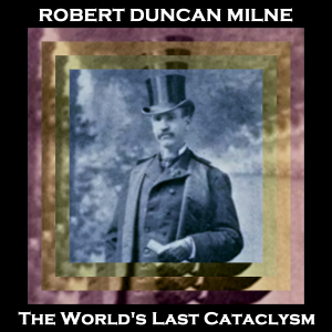 The World's Last Cataclysm