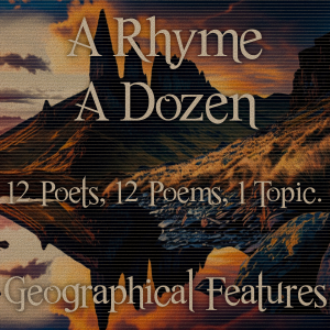 A Rhyme A Dozen - 12 Poets, 12 Poems, 1 Topic ― Geographical Features
