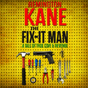The Fix-it Man: A Tale of True Love and Revenge