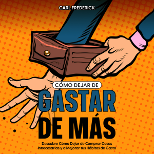 Cómo Dejar de Gastar de Más