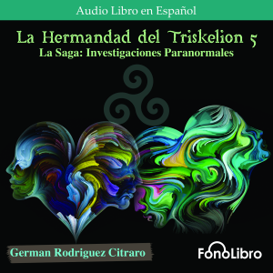 La Hermandad del Triskelion 5. La Saga: Investigaciones Paranormales