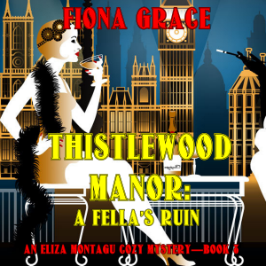 Thistlewood Manor: A Fella's Ruin (An Eliza Montagu Cozy Mystery—Book 8)-logo