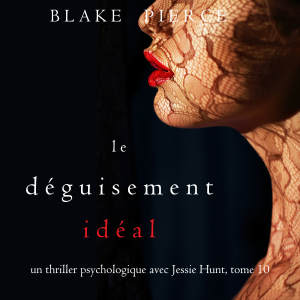 Le Déguisement Idéal (Un thriller psychologique avec Jessie Hunt, tome 10)-logo