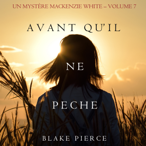 Avant qu’il ne pèche (Un mystère Mackenzie White – Volume 7)