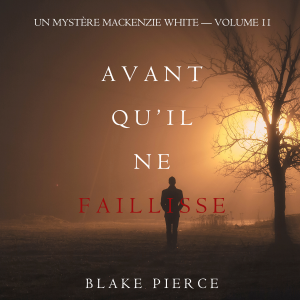 Avant Qu’il Ne Faillisse (Un mystère Mackenzie White – Volume 11)