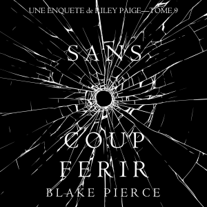 Sans Coup Ferir (Une enquête de Riley Paige — Tome 9)