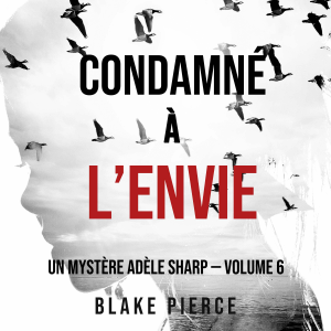 Condamné à l’envie (Un Mystère Adèle Sharp — Volume 6)